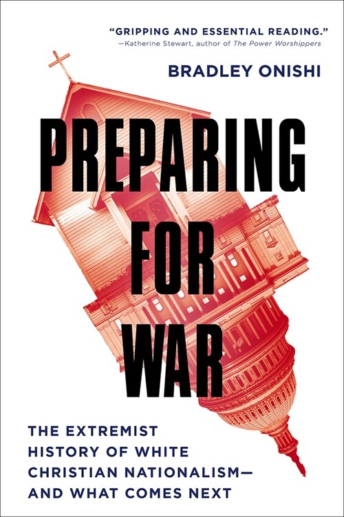 Preparing for War: The Extremist History of White Christian Nationalism--And What Comes Next (Paperback)
