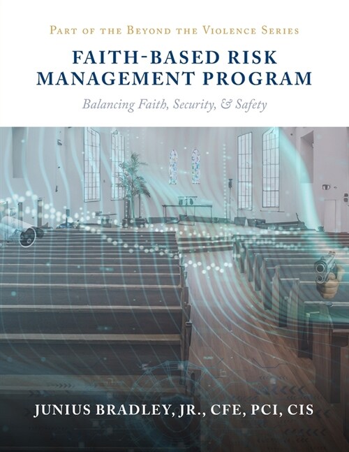 Faith Based Risk Management Program: Balancing Faith, Security, & Safety (Paperback)
