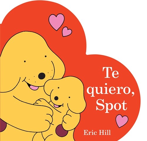 Te Quiero, Spot (Board Books)