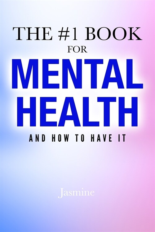 The #1 Book for Mental Health: and How to Have It (Paperback)