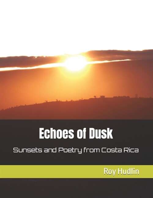 Echoes of Dusk: Sunsets and Poetry from Costa Rica (Paperback)