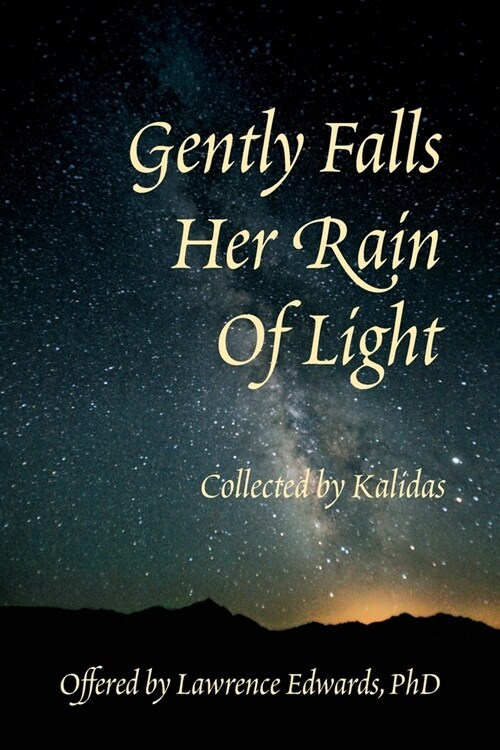 Gently Falls Her Rain Of Light: Gathered by Kalidas (Paperback)