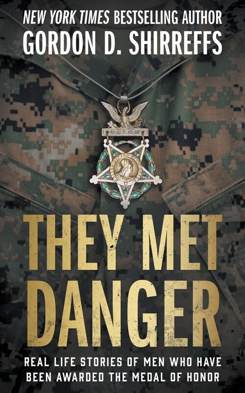 They Met Danger: Real Life Stories of Men Who Have Been Awarded the Medal of Honor (Paperback)