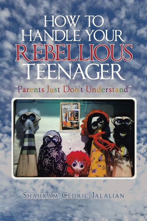 How to Handle Your Rebellious Teenager (Paperback)