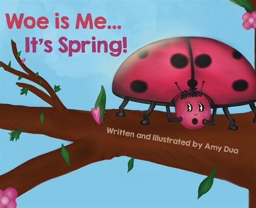 Woe is Me...Its Spring! (Hardcover)
