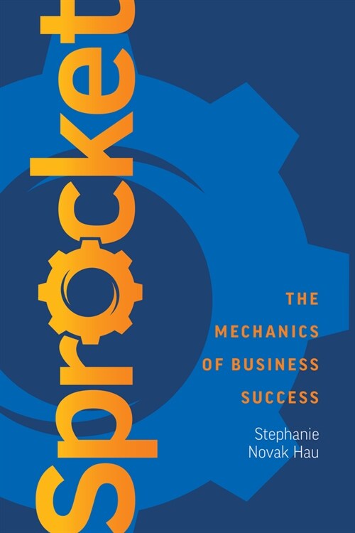 Sprocket: The Mechanics of Business Success (Paperback)