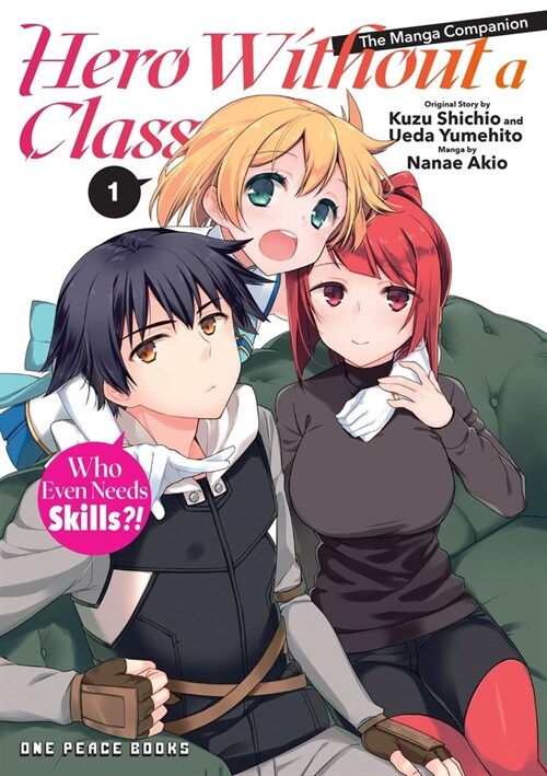 Hero Without a Class Volume 1: Who Even Needs Skills?! (Paperback)