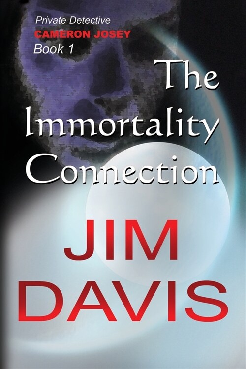 The Immortality Connection: Private Investigator Cameron Josey (Paperback, 2, Book 1)