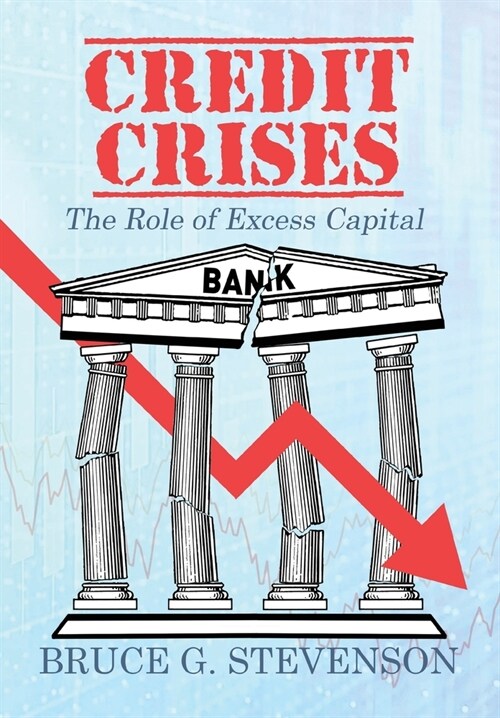 Credit Crises: The Role of Excess Capital (Hardcover)
