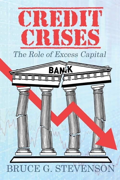 Credit Crises: The Role of Excess Capital (Paperback)