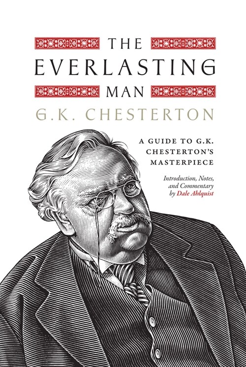 The Everlasting Man: A Guide to G.K. Chestertons Masterpiece (Hardcover)