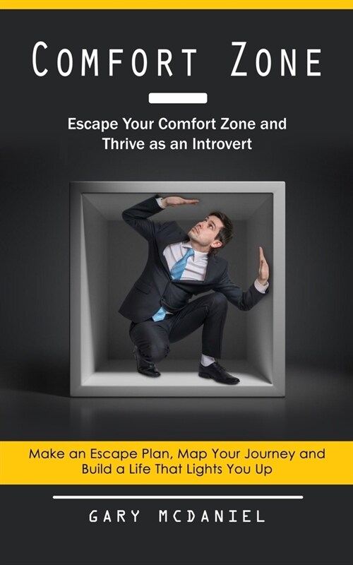 Comfort Zone: Escape Your Comfort Zone and Thrive as an Introvert (Make an Escape Plan, Map Your Journey and Build a Life That Light (Paperback)