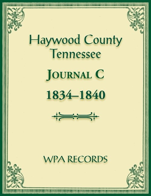 Haywood County, Tennessee Journal C, 1834-1840 (Paperback)