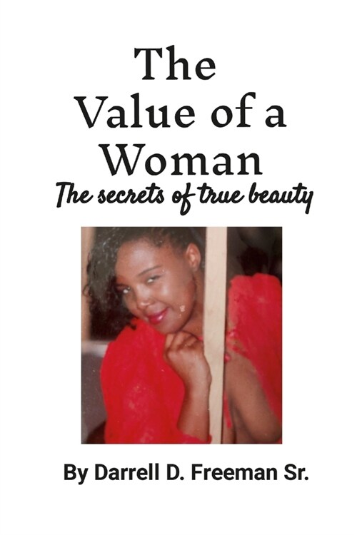 The Value of a Woman: Powerful, Beautiful, Magnificent, Intelligent, procreator, Nurturer, (Paperback)