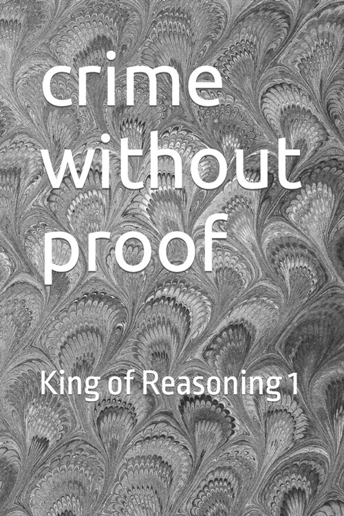 crime without proof: King of Reasoning 1 (Paperback)