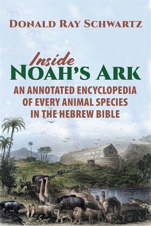 Inside Noahs Ark: An Annotated Encyclopedia of Every Animal Species in the Hebrew Bible (Paperback)