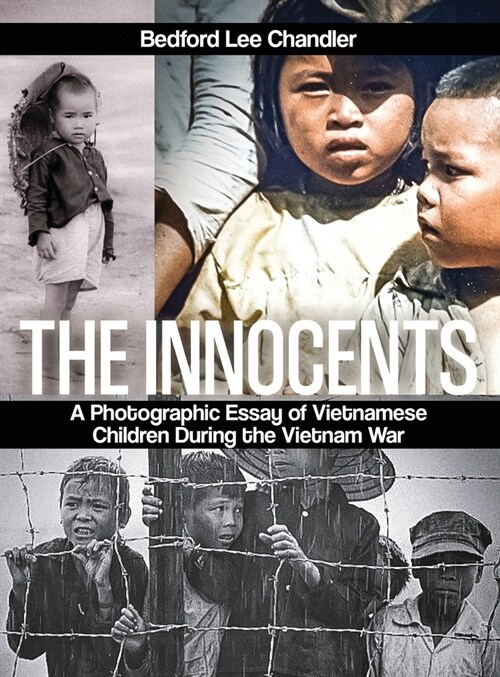 The Innocents: A Photographic Essay of Vietnamese Children During the Vietnam War (Hardcover)