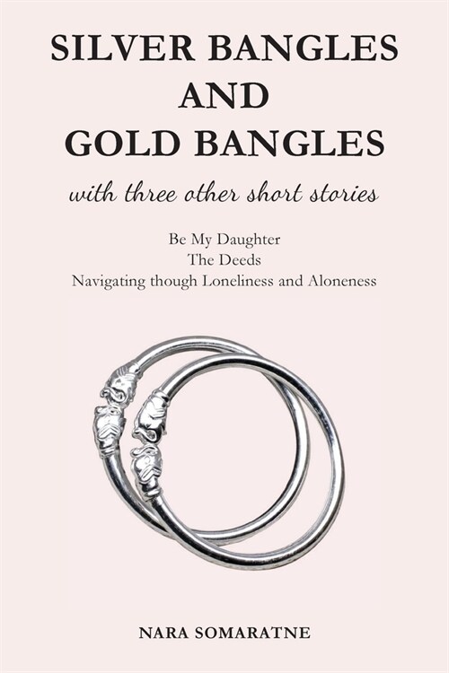 Silver Bangles and Gold Bangles: And 3 other stories. (Paperback)