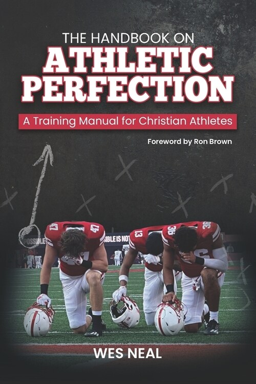 The Handbook On Athletic Perfection: A Training Manual for Christian Athletes (Paperback)