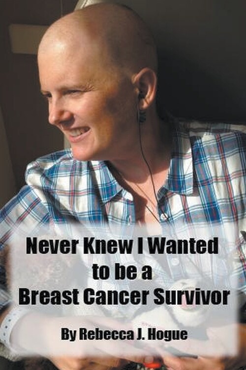Never Knew I Wanted to be a Breast Cancer Survivor (Paperback)