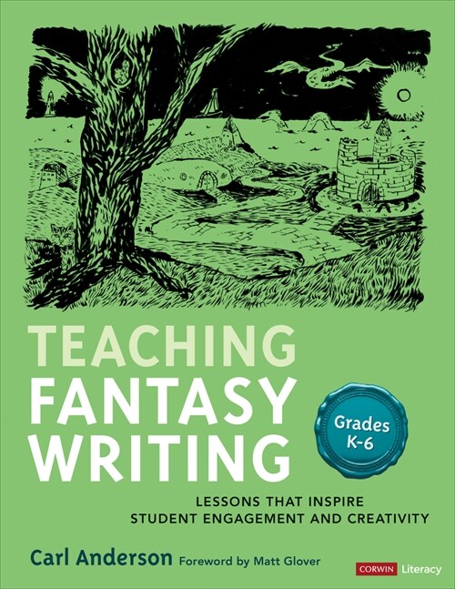 Teaching Fantasy Writing: Lessons That Inspire Student Engagement and Creativity, Grades K-6 (Paperback)
