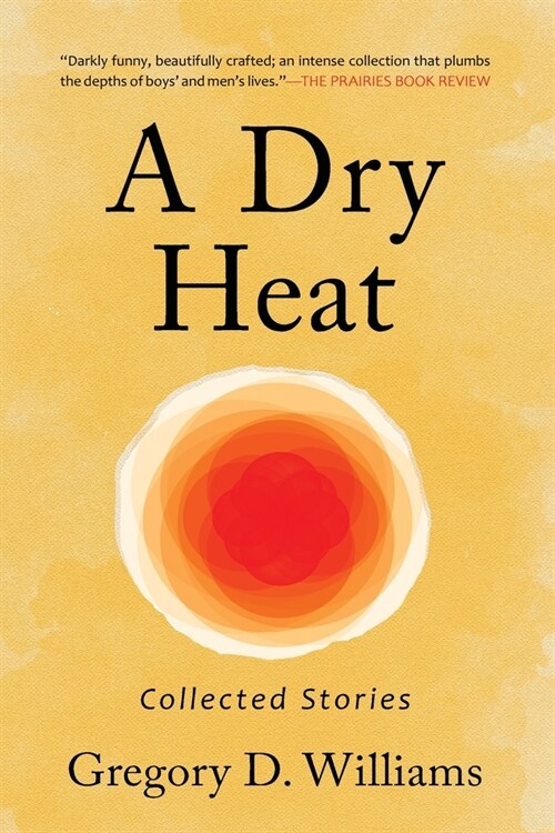 A Dry Heat: Collected Stories (Paperback)