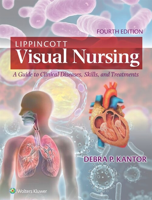 Lippincott Visual Nursing: A Guide to Clinical Diseases, Skills, and Treatments (Paperback, 4)