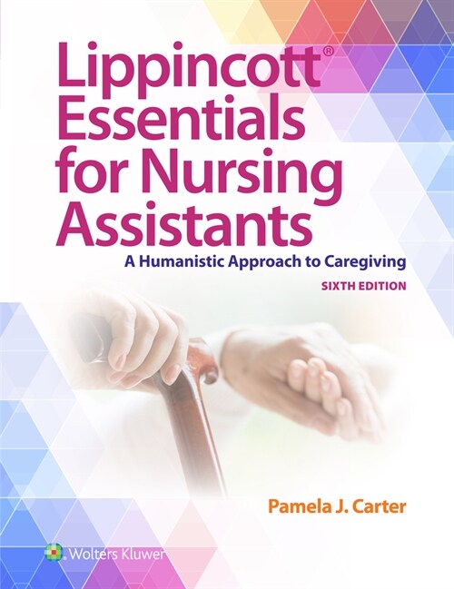 Lippincott Essentials for Nursing Assistants: A Humanistic Approach to Caregiving (Paperback, 6)