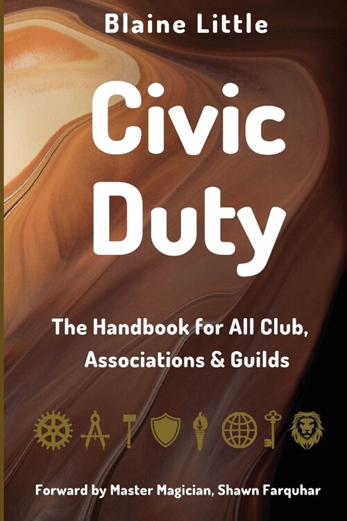 Civic Duty: The Handbook for All Clubs, Associations & Guilds (Paperback)
