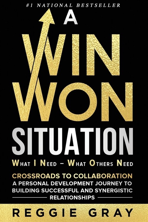 A Win Won Situation: Crossroads to Collaboration, A Personal Development Journey to Building Successful and Synergistic Relationships (Paperback)