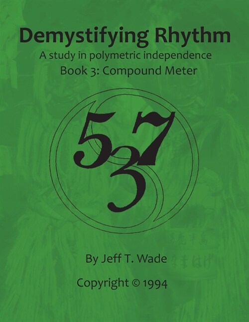 Demystifying Rhythm Book 3: Compound Meter: A Study in Polymetric Independence (Paperback)