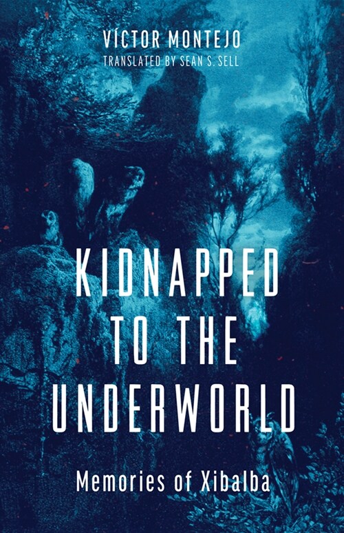 Kidnapped to the Underworld: Memories of Xibalba Volume 95 (Paperback)