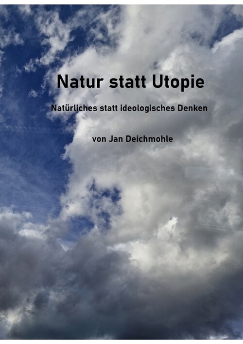 Natur statt Utopie: Nat?liches statt ideologisches Denken (Paperback)