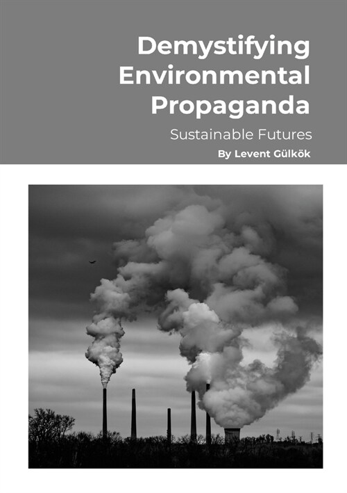 Demystifying Environmental Propaganda: Sustainable Futures (Paperback)