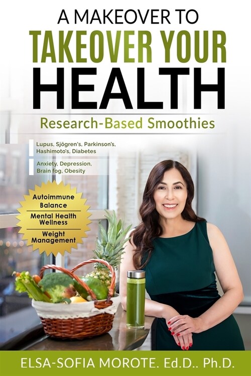 A Makeover to Takeover Your Health: Research-Based Smoothies (Paperback)