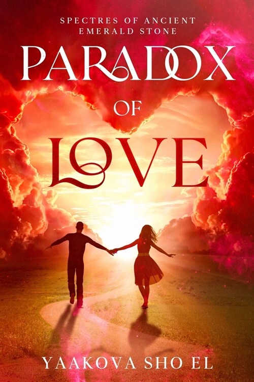 Paradox of Love: Spectres of Ancient Emerald Stone (Paperback)