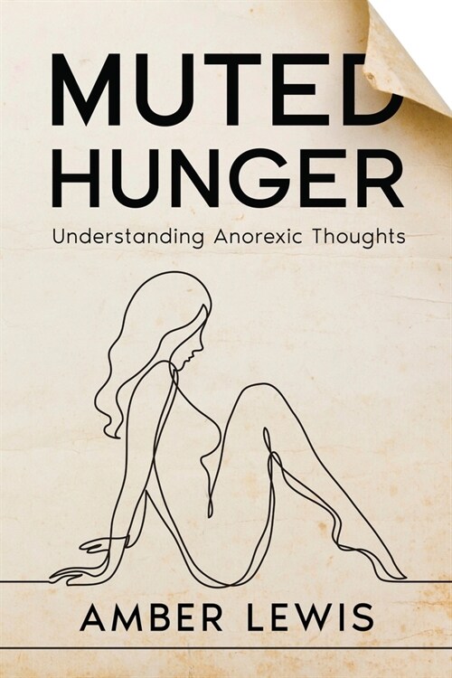 Muted Hunger: Understanding Anorexic Thoughts (Paperback)