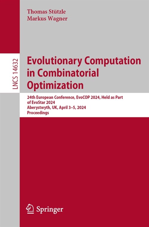 Evolutionary Computation in Combinatorial Optimization: 24th European Conference, Evocop 2024, Held as Part of Evostar 2024, Aberystwyth, Uk, April 3- (Paperback, 2024)