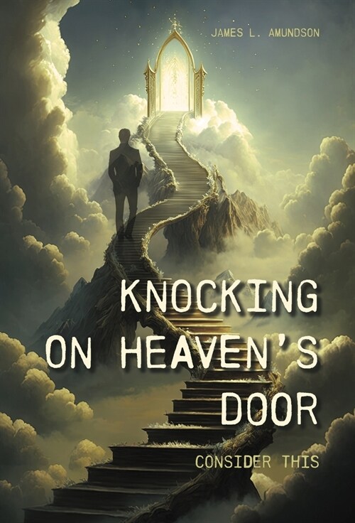 Knocking On Heavens Door: Consider This (Hardcover)