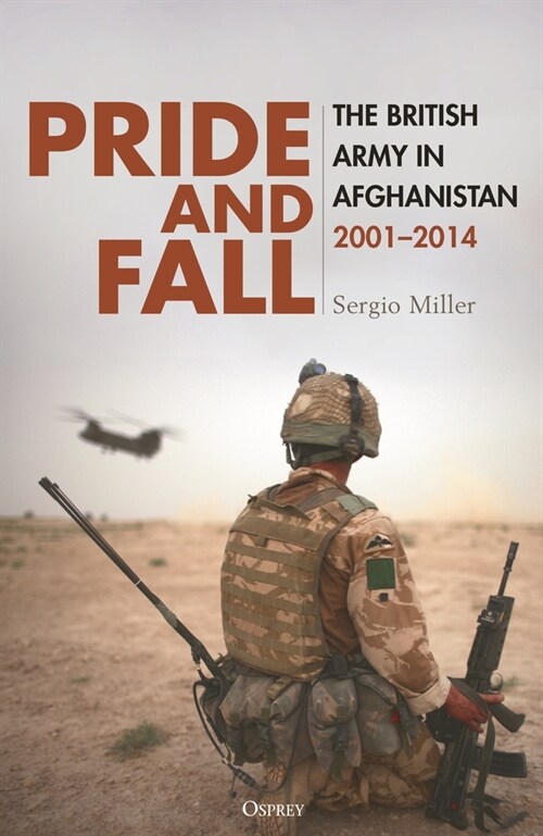 Pride and Fall : The British Army in Afghanistan, 2001–2014 (Hardcover)