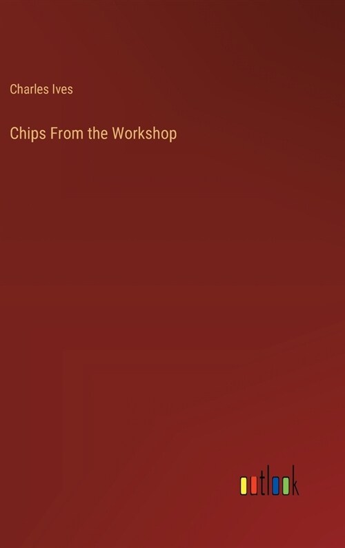 Chips From the Workshop (Hardcover)
