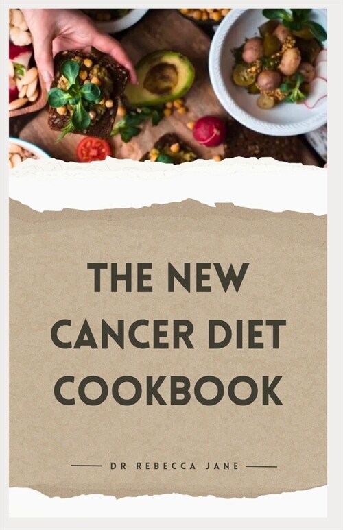 The New Cancer Diet Cookbook: 14-Day Meal Plan Nourishing and Tailored Recipes for Treatment and Recovery (Paperback)