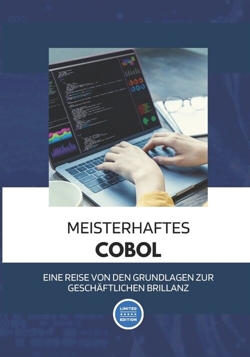 COBOL meistern: Eine Reise von den Grundlagen zur gesch?tlichen Brillanz: Entfesseln Sie die Kraft der COBOL-Programmierung f? die h (Paperback)