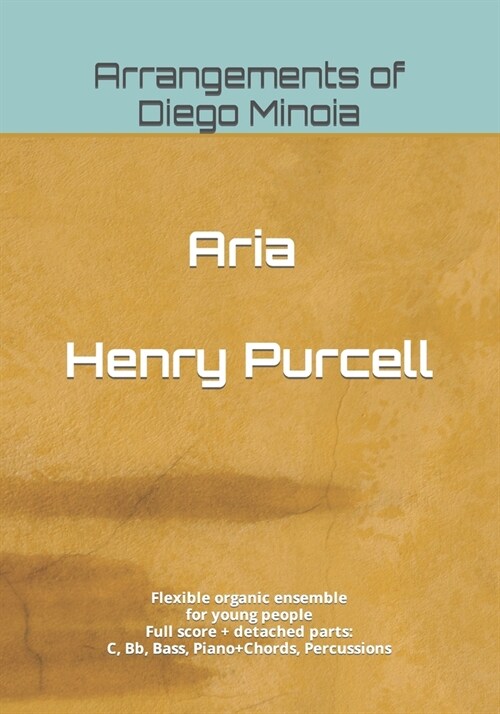 Aria - Henry Purcell: Flexible organic ensemble for young people - Full score + detached parts (Paperback)