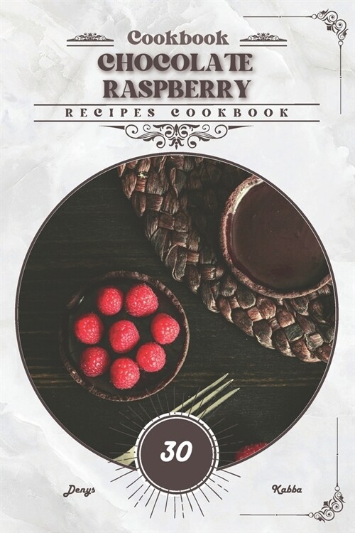 Chocolate Raspberry: Recipes cookbook (Paperback)