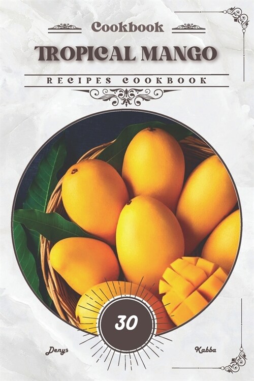 Tropical Mango: Recipes cookbook (Paperback)