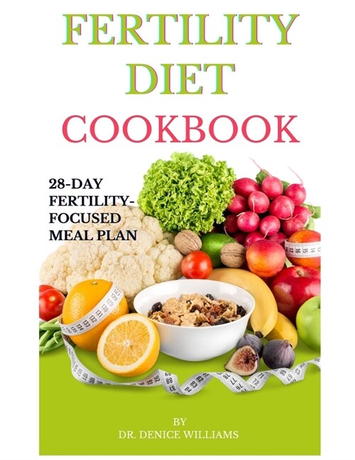 Fertility Diet Cookbook: Ignite Your Journey to Parenthood with this Cookbook (Paperback)