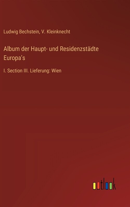 Album der Haupt- und Residenzst?te Europas: I. Section III. Lieferung: Wien (Hardcover)