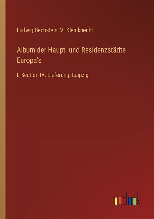 Album der Haupt- und Residenzst?te Europas: I. Section IV. Lieferung: Leipzig (Paperback)