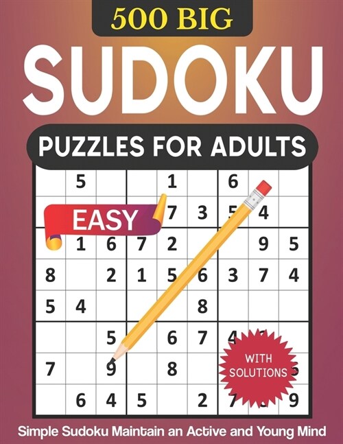 500 BIG Sudoku Puzzles for Adults with Solutions: Easy Level Sudoku Maintain an Active and Young Mind, Ideal for Seniors and Teens (Paperback)